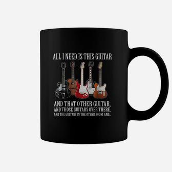 All I Need Is This Guitar True Story About Guitarists Coffee Mug - Seseable