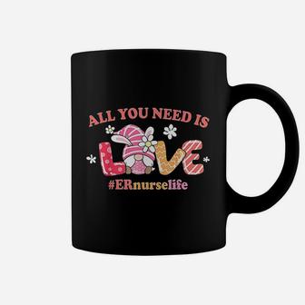 All You Need Is Er Nurse Life Coffee Mug - Seseable