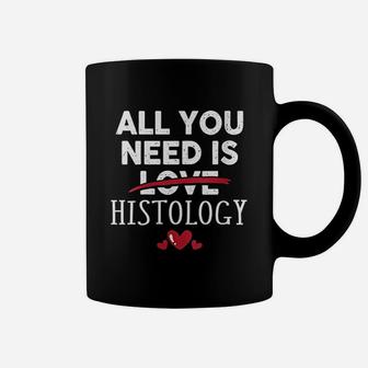 All You Need Is Histology Valentine Party Gift Coffee Mug - Seseable