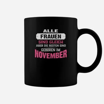 Alle Frauen Sind Gleich, Beste Geboren im November Tassen, Novemberfrauen - Seseable