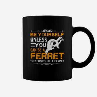 Always Be A Ferret Shirt T-shirt Coffee Mug - Seseable