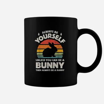 Always Be Yourself Unless You Can Be A Bunny Rabbit Vintage Coffee Mug - Seseable