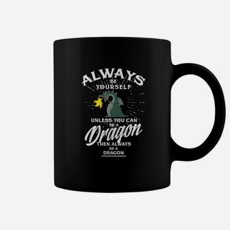 Always Be Yourself Unless You Can Be A Dragon Coffee Mug - Seseable