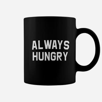 Always Hungry Lettering Funny Workout Saying Quote Mom Coffee Mug - Seseable