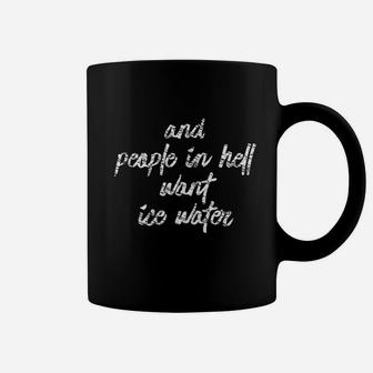 And People In Hell Want Ice Water Mom Quote Saying Coffee Mug - Seseable