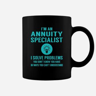 Annuity Specialist I Solve Problem Job Title Shirts Coffee Mug - Seseable