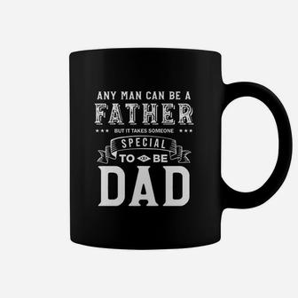 Any Man Can Be Father But It Takes Someone Special To Be Dad Coffee Mug - Seseable