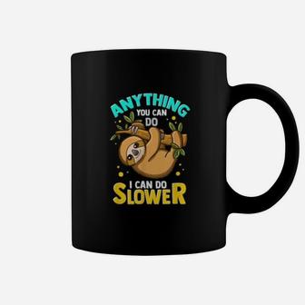 Anything You Can Do I Can Do Slower Lazy Sloth Graphic Coffee Mug - Seseable