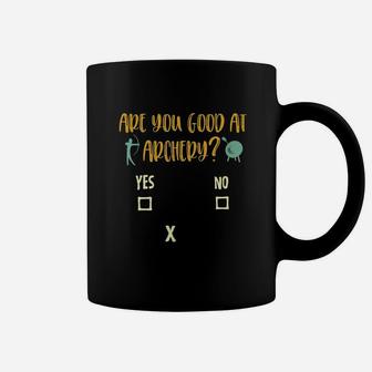 Archery Sarcasm Are You Good At Archery Shirt Coffee Mug | Seseable UK