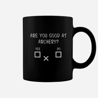 Are You Good At Archery Yes No Funny Archery Gift Coffee Mug - Seseable