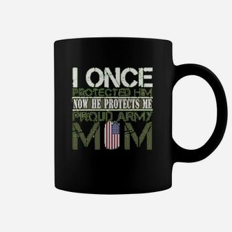 Army Mothers Gift I Once Protected Him Now He Protects Me Proud Army Mom Of Her Son Coffee Mug - Seseable