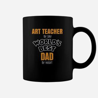 Art Teacher By Day Best Dad By Night Coffee Mug - Seseable