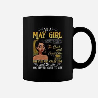 As A May Girl I Have 3 Sides The Quiet And Sweet Side The Fun And Crazy Side And The Side You Never Want To See Coffee Mug - Seseable