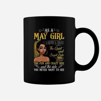 As A May Girl I Have 3 Sides The Quiet And Sweet Side The Fun And Crazy Side And The Side You Never Want To See Coffee Mug | Seseable CA