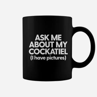 Ask Me About My Cockatiel Parrot Bird Mom Dad Gift Coffee Mug - Seseable