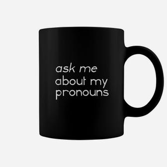 Ask Me About My Pronouns Gender Identity Educate Coffee Mug - Seseable