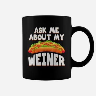 Ask Me About My Weiner Funny Hotdog Christmas Birthday Gift Coffee Mug - Seseable