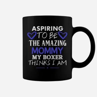 Aspiring To Be The Amazing Mommy Of Boxer Cute Coffee Mug - Seseable
