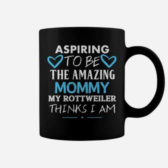 Aspiring To Be The Amazing Rottweiler Mommy Cute Coffee Mug - Seseable