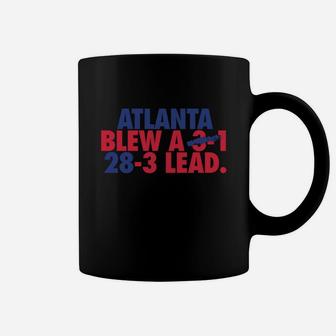 Atlanta Blew A 3-1 28-3 Lead Coffee Mug - Seseable