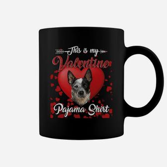 Australian Cattle Dog Lovers This Is My Valentine Pajama Shirt Great Valentines Gift Coffee Mug - Seseable