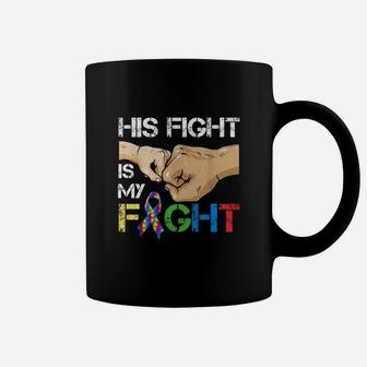 Autism Awareness Day Gift Dad His Fight Is My Fight Autism Shirt Coffee Mug - Seseable
