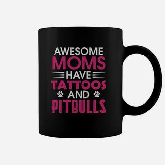 Awesome Moms Have Tattoos And Pitbulls Mother Day Coffee Mug - Seseable