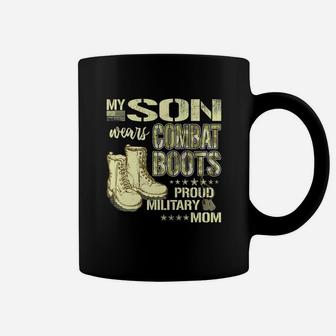 Awesome My Son Wears Combat Boots Proud Military Mom Mother Gift Coffee Mug - Seseable