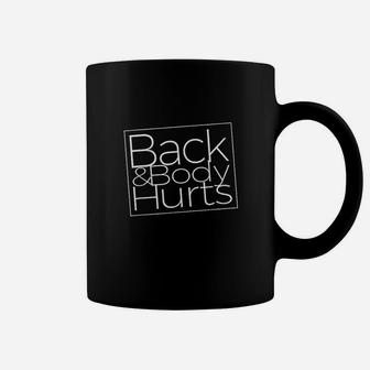 Back And Body Hurts Cool And Funny Workout Coffee Mug - Seseable
