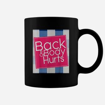 Back And Body Hurts Funny Quote Yoga Gym Workout Coffee Mug - Seseable