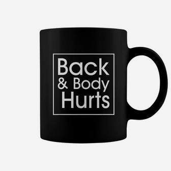 Back And Body Hurts Funny Quote Yoga Gym Workout Coffee Mug - Seseable