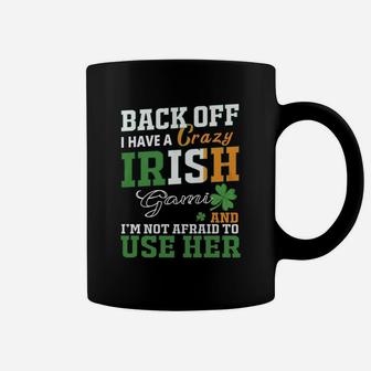 Back Off I Have A Crazy Irish Gami And I Am Not Afraid To Use Her St Patricks Day Funny Saying Coffee Mug - Seseable