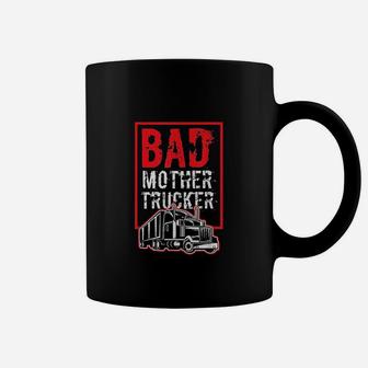 Bad Mother Trucker Funny Trucking Gift Truck Driver Coffee Mug - Seseable