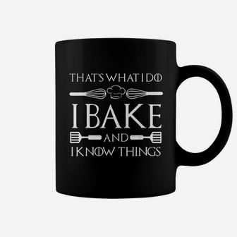 Baker I Bake And I Know Things Baker Gifts Baker Coffee Mug - Seseable