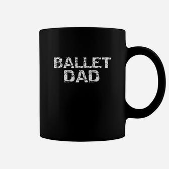 Ballet Dad Shirt For Men Support Dance Father Dancing Shirt Coffee Mug - Seseable