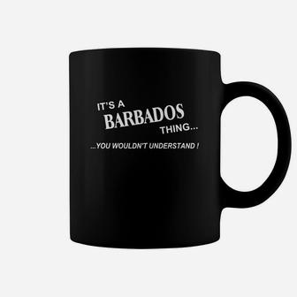 Barbados, It's Barbados Thing You Wouldn't Understand Name Gifts T Shirt Coffee Mug - Seseable
