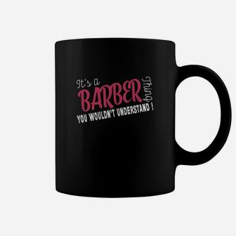 Barber It's Barber Thing - Tee For Barber Coffee Mug - Seseable