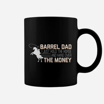 Barrel Dad I Just Hold Horse Hand Over Money Coffee Mug - Seseable