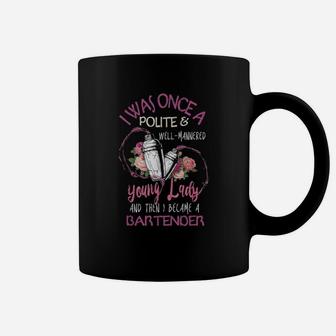 Bartender I Was Once A Polite And Well Mannered Coffee Mug - Seseable