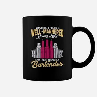 Bartender Once A Polite And Well Mannered Lady Coffee Mug - Seseable