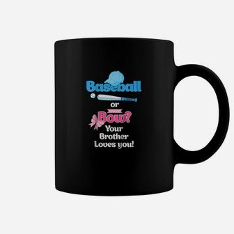 Baseball Or Bows Gender Reveal Your Brother Loves You Coffee Mug - Seseable