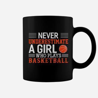 Basketball Never Underestimate A Girl Who Plays Basketball Coffee Mug - Seseable