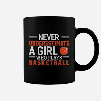 Basketball Never Underestimate A Girl Who Plays Basketball Coffee Mug - Seseable