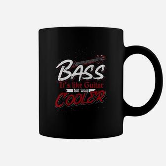 Bass Its Like Guitar But Way Cooler Bass Guitar Coffee Mug | Seseable UK