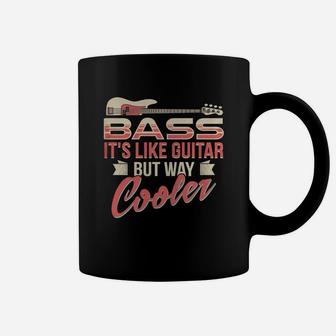Bass Player T-shirt Bass It's Like Guitar But Way Cooler Tee Coffee Mug | Seseable UK
