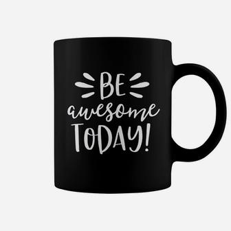 Be Awesome Today Motivational Positive Teacher Coffee Mug - Seseable