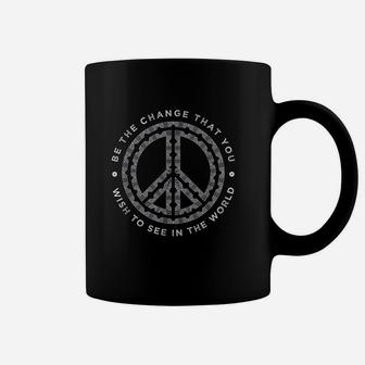 Be The Change You Wish To See Peace Sign Peace Symbol Coffee Mug - Seseable