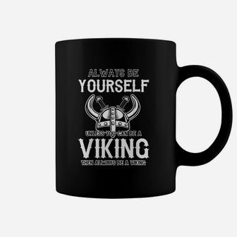 Be Yourself Unless You Can Be A Viking Swedish Warrior Coffee Mug - Seseable