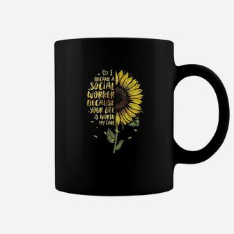 Became A Social Worker Because Your Life Is Worth My Time Coffee Mug - Seseable