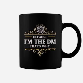 Because I Am The Dm Thats Why Rpg Game Master Funny Parody Dt Coffee Mug - Seseable